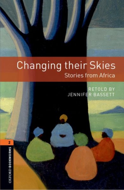 Oxford Bookworms Library: Level 2:: Changing their Skies: Stories from Africa