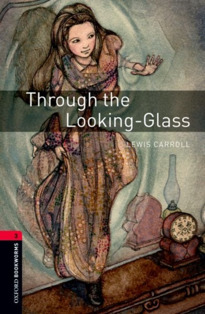 Oxford Bookworms Library: Level 3:: Through the Looking-Glass