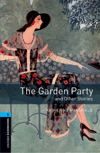Oxford Bookworms Library: Level 5: The Garden Party and Other Stories