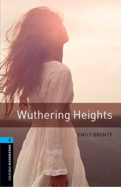 Oxford Bookworms Library: Level 5: Wuthering Heights