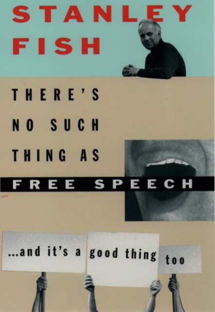 There's No Such Thing as Free Speech