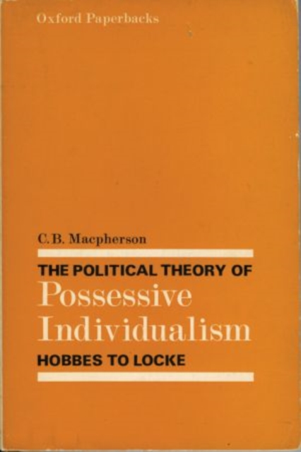 The Political Theory of Possessive Individualism