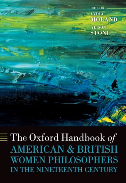 Oxford Handbook of American and British Women Philosophers in the Nineteenth Century