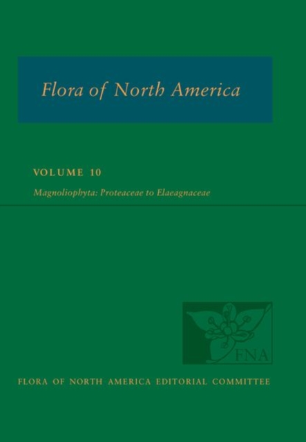 Flora of North America: Volume 10, Magnoliophyta: Proteaceae to Elaeagnaceae