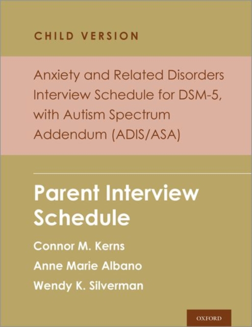 Anxiety and Related Disorders Interview Schedule for DSM-5, Child and Parent Version, with Autism Spectrum Addendum (ADIS/ASA)