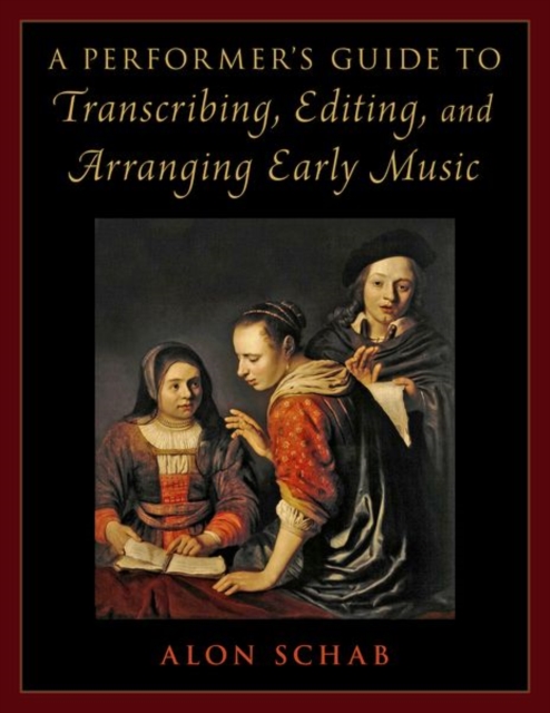 Performer's Guide to Transcribing, Editing, and Arranging Early Music