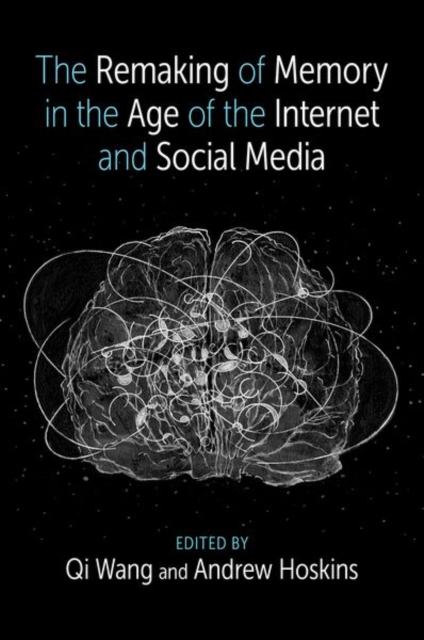 Remaking of Memory in the Age of the Internet and Social Media