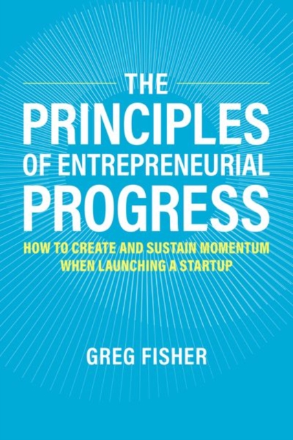 Principles of Entrepreneurial Progress