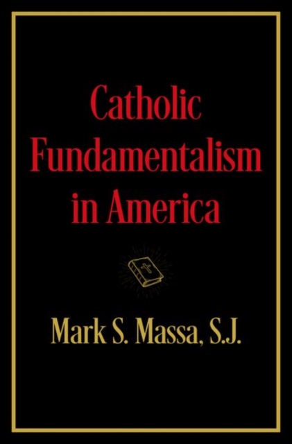 Catholic Fundamentalism in America