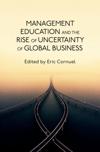 Management Education and the Rise of Uncertainty of Global Business