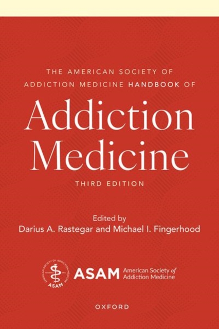 The American Society of Addiction Medicine Handbook of Addiction Medicine