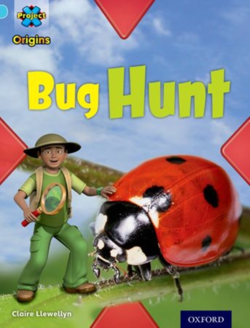 Project X Origins: Light Blue Book Band, Oxford Level 4: Bugs: Bug Hunt