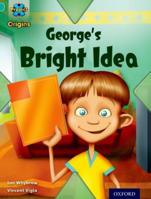 Project X Origins: Turquoise Book Band, Oxford Level 7: Discovery: George's Bright Idea