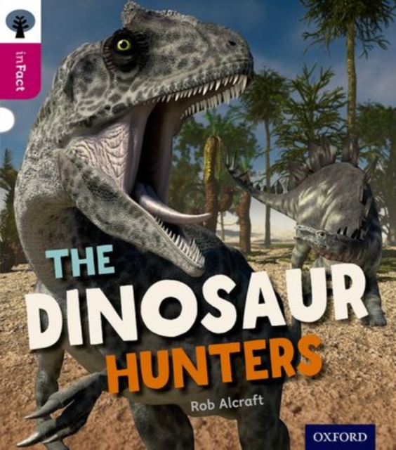 Oxford Reading Tree inFact: Level 10: The Dinosaur Hunters