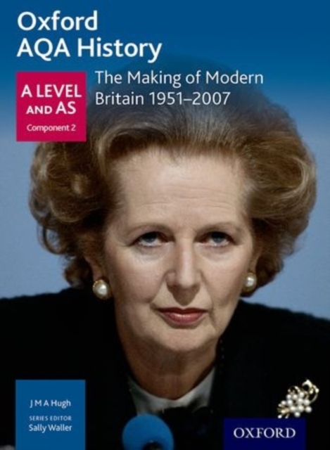 Oxford AQA History for A Level: The Making of Modern Britain 1951-2007
