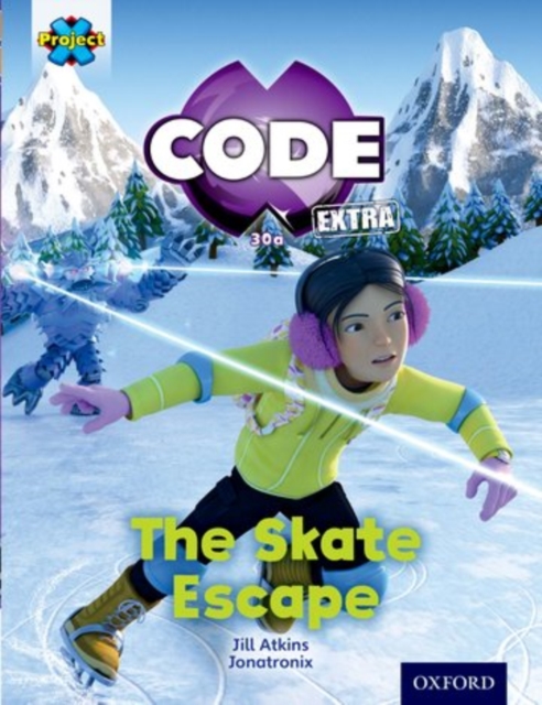 Project X CODE Extra: Orange Book Band, Oxford Level 6: Big Freeze: The Skate Escape