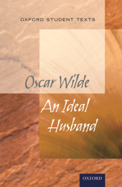 Oxford Student Texts: An Ideal Husband