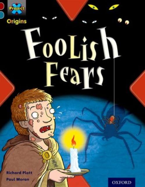 Project X Origins: Dark Red+ Book band, Oxford Level 19: Fears and Frights: Foolish Fears