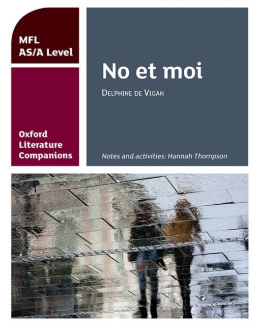 Oxford Literature Companions: No et moi: study guide for AS/A Level French set text