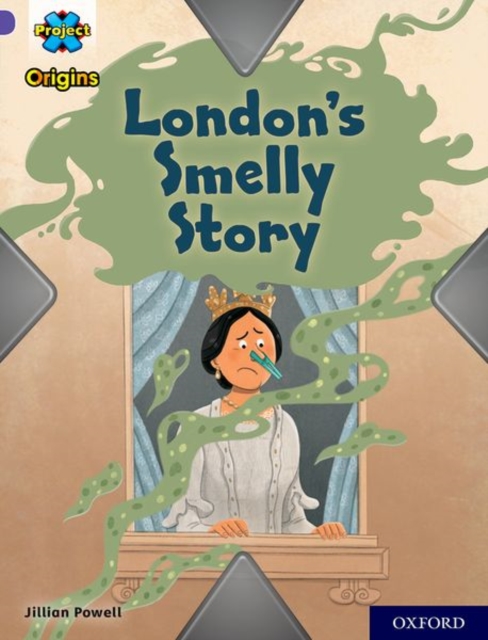 Project X Origins: Purple Book Band, Oxford Level 8: London's Smelly Story