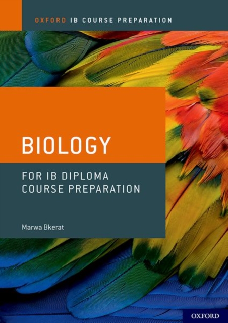 Oxford IB Course Preparation: Oxford IB Diploma Programme: IB Course Preparation Biology Student Book