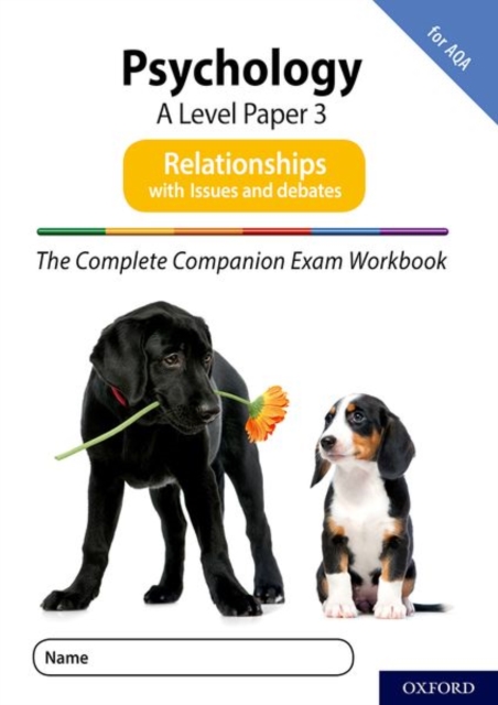Complete Companions for AQA Fourth Edition: 16-18: The Complete Companions: A Level Psychology: Paper 3 Exam Workbook for AQA: Relationships including Issues and debates