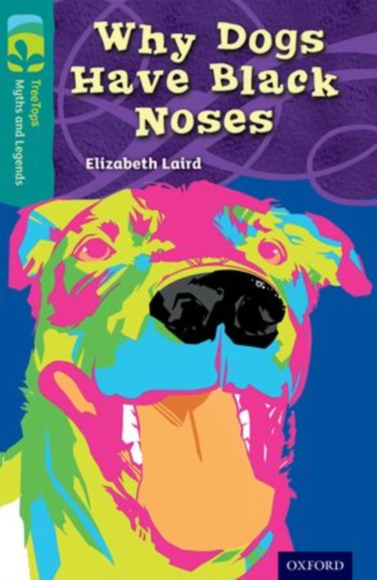 Oxford Reading Tree TreeTops Myths and Legends: Level 16: Why Dogs Have Black Noses