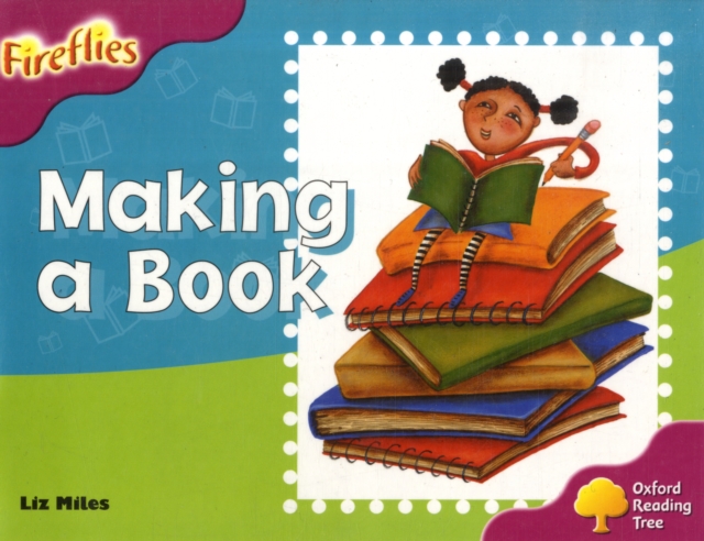 Oxford Reading Tree: Level 10: Fireflies: Making of a Book