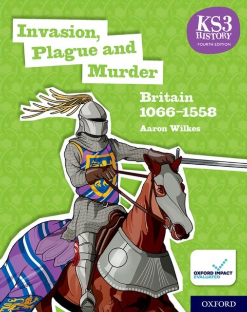 KS3 History 4th Edition: Invasion, Plague and Murder: Britain 1066-1558 Student Book