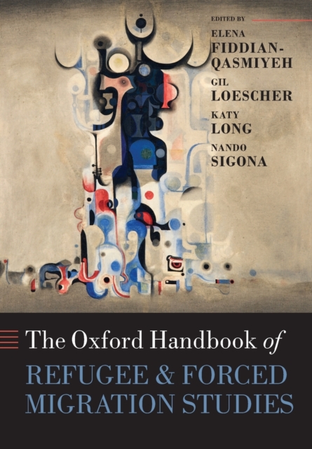 Oxford Handbook of Refugee and Forced Migration Studies