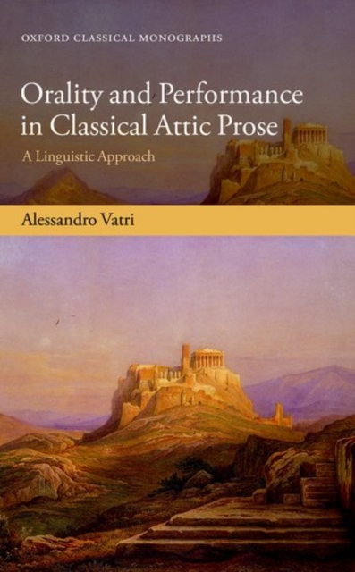 Orality and Performance in Classical Attic Prose