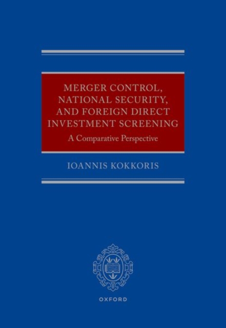 Merger Control, National Security, and Foreign Direct Investment Screening