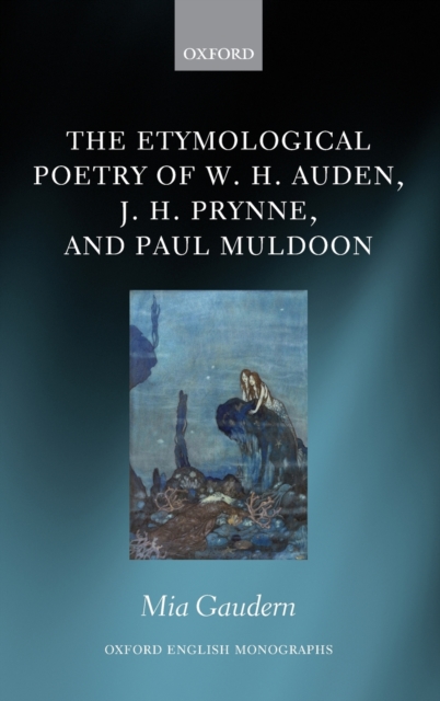 Etymological Poetry of W. H. Auden, J. H. Prynne, and Paul Muldoon