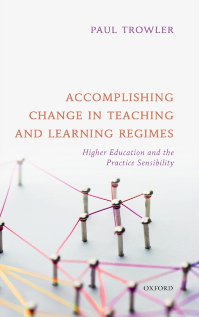Accomplishing Change in Teaching and Learning Regimes