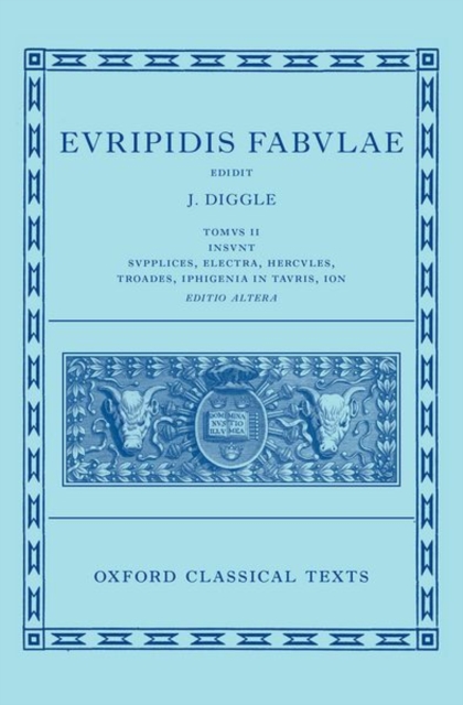 Euripides: Fabulae Vol. II (Euripidis Fabulae Tomus II, Supplices, Electra, Hercules, Troades, Iphigenia in Tauris, Ion)