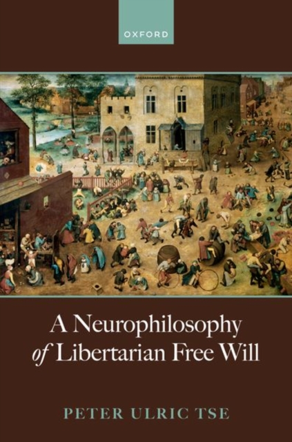 Neurophilosophy of Libertarian Free Will