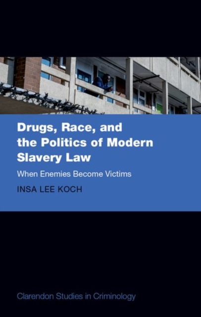 Drugs, Race, and the Politics of Modern Slavery Law