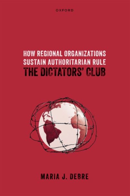 How Regional Organizations Sustain Authoritarian Rule