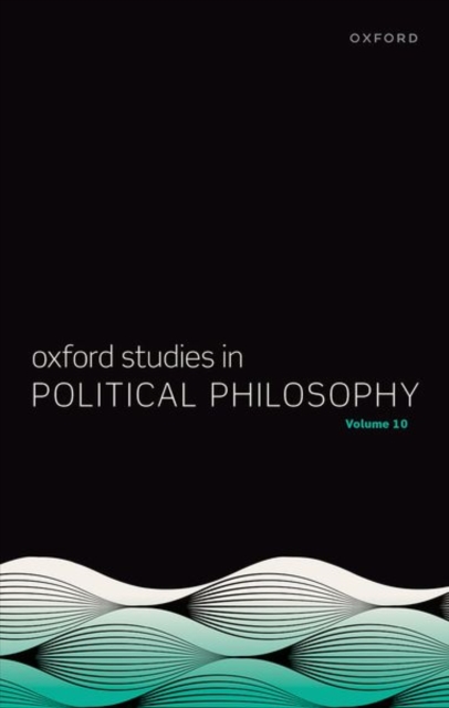 Oxford Studies in Political Philosophy Volume 10