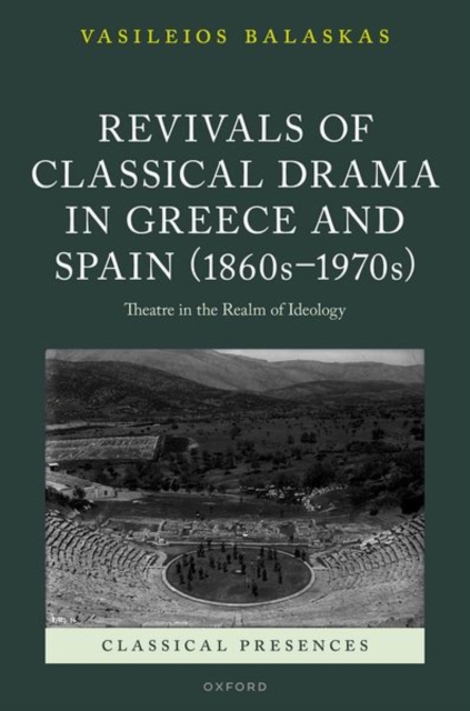 Revivals of Classical Drama in Greece and Spain (1860s–1970s)