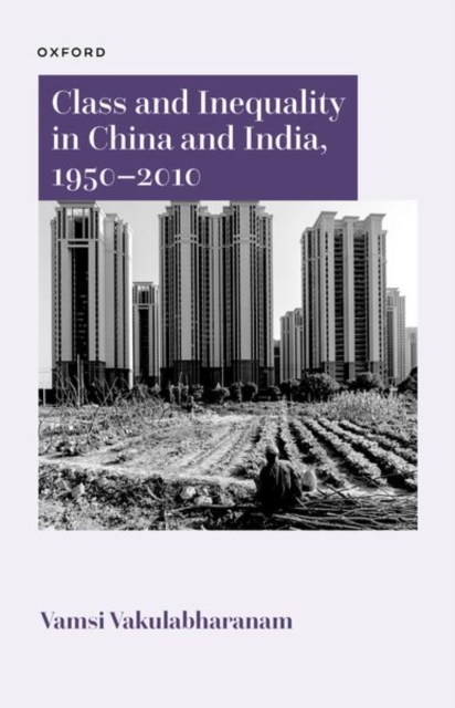 Class and Inequality in China and India, 1950–2010