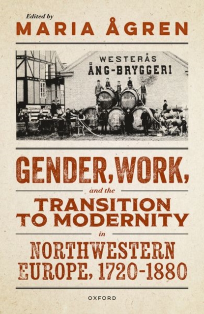 Gender, Work, and the Transition to Modernity in Northwestern Europe, 1720–1880