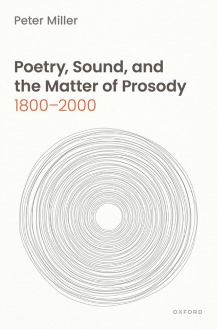 Poetry, Sound, and the Matter of Prosody, 1800–2000