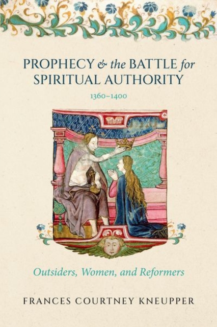 Prophecy and the Battle for Spiritual Authority, 1360–1400