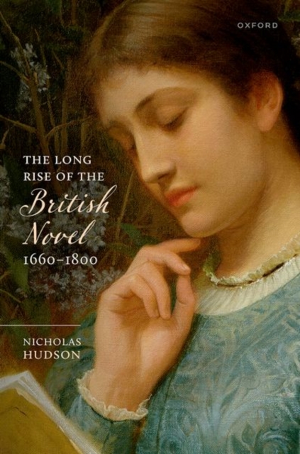 The Long Rise of the British Novel, 1660–1800