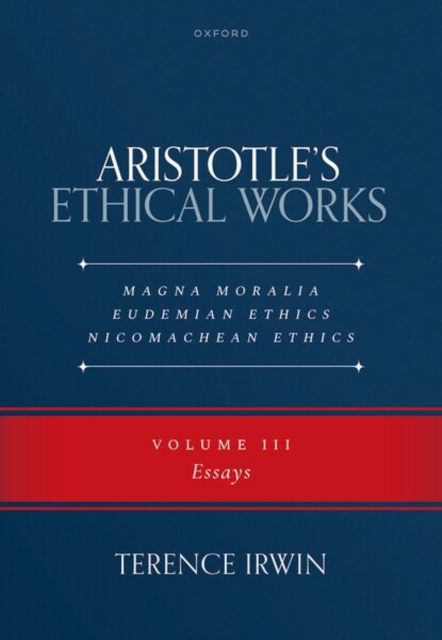 Aristotle's Ethical Works: Magna Moralia, Eudemian Ethics, Nicomachean Ethics
