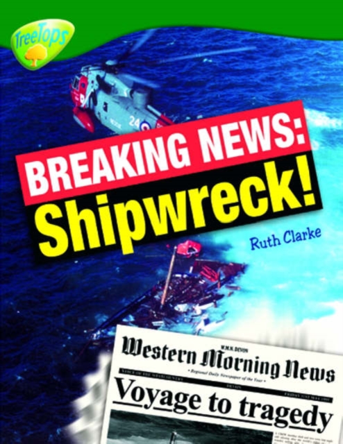 Oxford Reading Tree: Level 12: Treetops Non-Fiction: Breaking News: Shipwreck!