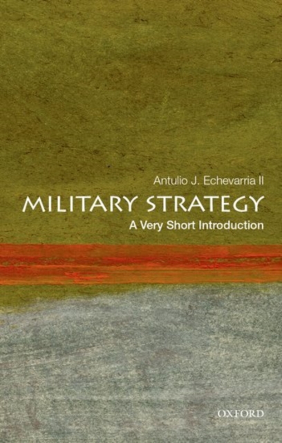 Military Strategy: A Very Short Introduction