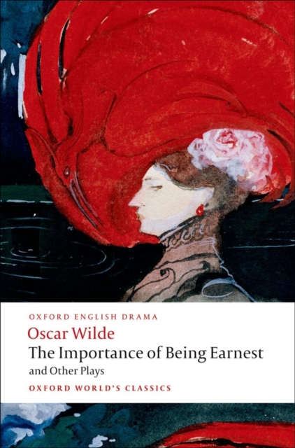 The Importance of Being Earnest and Other Plays : Lady Windermere's Fan; Salome; A Woman of No Importance; An Ideal Husband; The Importance of Being Earnest