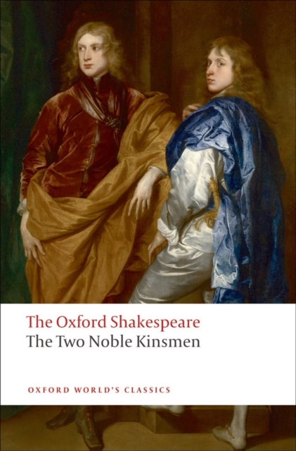 Two Noble Kinsmen: The Oxford Shakespeare